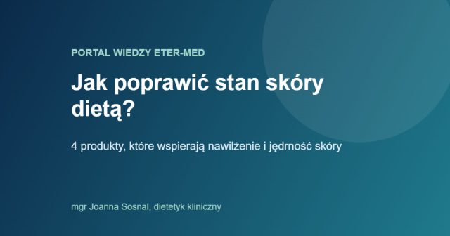 Jak poprawić stan skóry dietą
